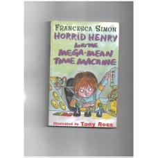 Horrid Henry And The Mega Mean Time Machine (Horrid Henry #13)