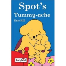 Spot's Tummy Ache - Ladybird - eirc hill