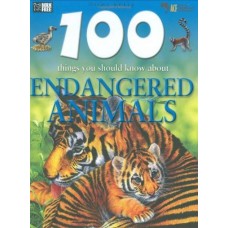 100 Things You Should Know About Endangered Animals (100 Things You Should Know About... S.)