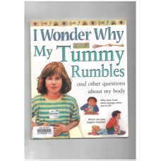 I Wonder Why My Tummy Rumbles and Other Questions About My Body (I wonder why series) 