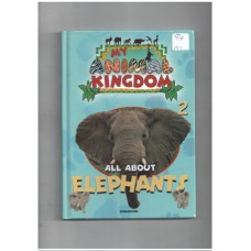 My animal kingdom : All about elephants