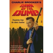 Dawn of the Dumb: Dispatches from the Idiotic Frontline