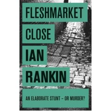 Fleshmarket Close (Inspector Rebus #15)