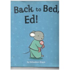 Back to Bed, Ed!  (bedtime story)