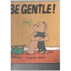 Be gentle