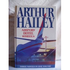 Airport / Hotel / Wheels - Three Novels in One Volume