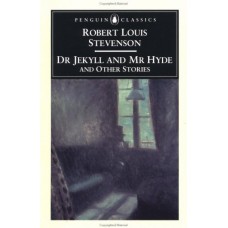 Dr. Jekyll and Mr. Hyde and Other Stories