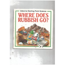Where Does Rubbish Go to? (Usborne Starting Point Science)