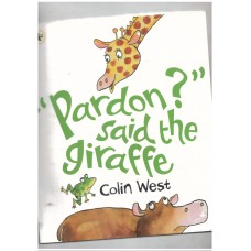 Pardon? Said the Giraffe