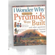 I Wonder Why Pyramids Were Built and Other Questions About Ancient Egypt