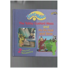 Tubby Custard Mess and Po, Po Fast and Slow - Two tales from tubby land
