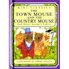 The Town Mouse and the Country Mouse (Mini classics)