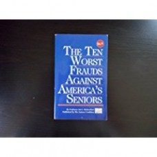 The Ten Worst Frauds Against America's Seniors