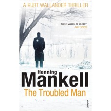 The Troubled Man: A Kurt Wallander Mystery