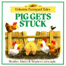 Pig Gets Stuck (Usborne Farmyard Tales)