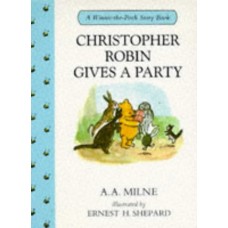 Christopher Robin Gives a Party (Winnie-the-Pooh story books)