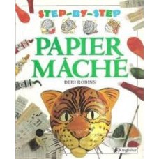 Step-By-Step Papier Mache