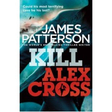 Kill Alex Cross (Alex Cross #18)