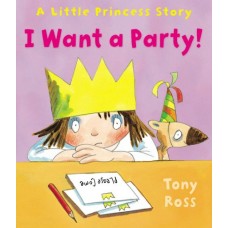 I Want a Party! (Little Princess)