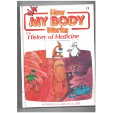 How My Body Works : The History of Medicine