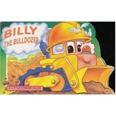 Billy the bulldozer - Little Engine Shaped Board Books