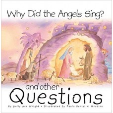 Why Did the Angels Sing?: And Other Questions