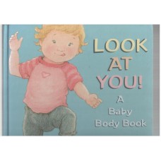 Look at You! A Baby Body Book